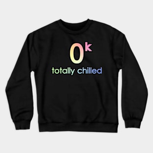 Totally Chilled Crewneck Sweatshirt